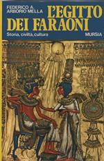 L' EGITTO DEI FARAONI. STORIA, CIVILTÀ, CULTURA