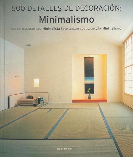 Minimalismo. 500 dettagli d'arredo minimalista. Ediz. italiana, spagnola e portoghese - copertina