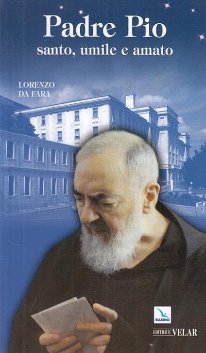 Padre Pio. Santo, umile e amato - Lorenzo da Fara - copertina