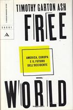 Free World. America, Europa e il futuro dell'Occidente