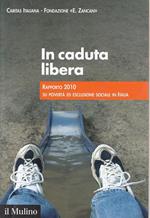 In caduta libera. Rapporto 2010 su povertà ed esclusione sociale in Italia