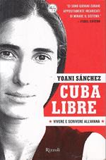 Cuba libre. Vivere e scrivere all'Avana