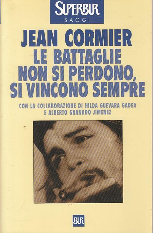 Le battaglie non si perdono, si vincono sempre. La storia di Ernesto «Che» Guevara - Jean Cormier - copertina