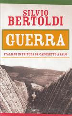 Guerra. Italiani in trincea da Caporetto a Salò