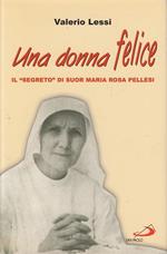 Una donna felice. Il «segreto» di suor Maria Rosa Pellesi