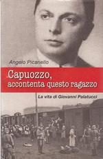 Capuozzo, accontenta questo ragazzo. La vita di Giovanni Palatucci