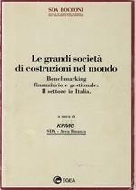Le grandi società di costruzioni nel mondo. Benchmarking finanziario e gestionale. Il settore in Italia