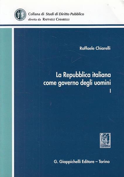 La Repubblica italiana come governo degli uomini - Raffaele Chiarelli - copertina