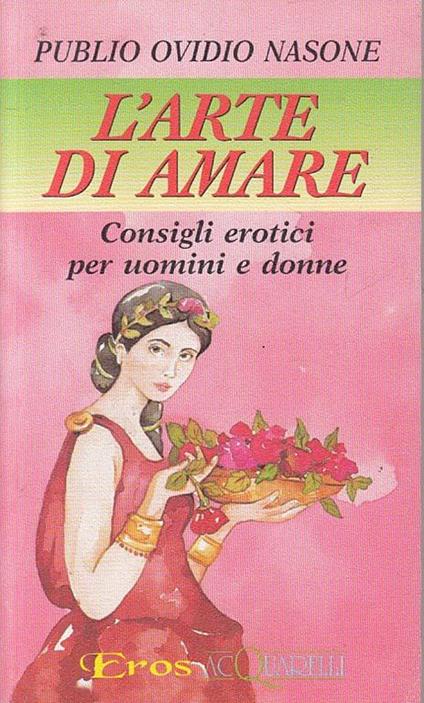 L' arte di amare. Consigli erotici per uomini e donne - P. Nasone Ovidio - copertina