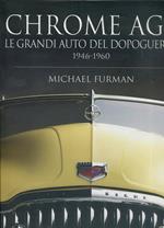Chrome age. Le grandi auto del dopoguerra 1946-1960. Ediz. illustrata