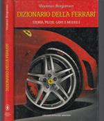 Dizionario della Ferrari. Storia, piloti, gare e modelli