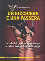 Un bicchiere e una passera. Incontri, letti e donne negli alberghi e nelle osterie dall'antichità a oggi