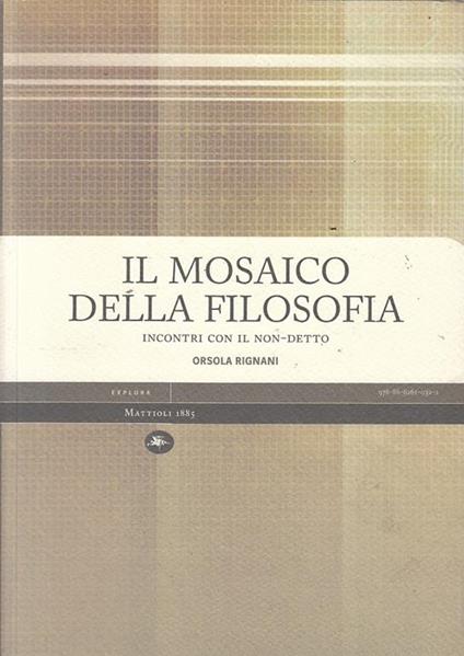 Il mosaico della filosofia. Incontri con il non-detto - Orsola Rignani - copertina