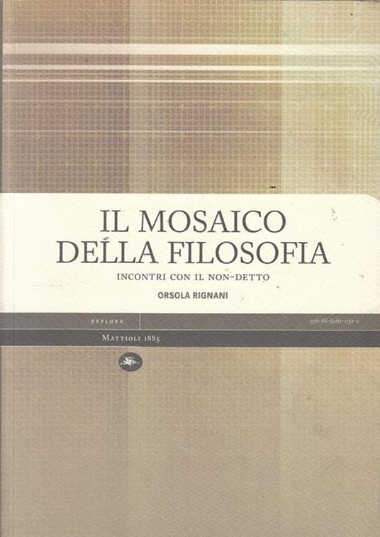 Il mosaico della filosofia. Incontri con il non-detto - Orsola Rignani - copertina