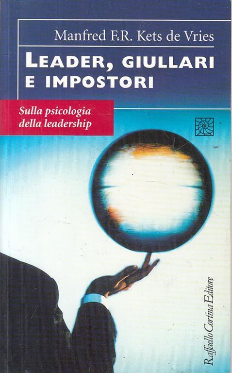 Leader, giullari e impostori. Sulla psicologia della leadership - Manfred Kets de Vries - copertina