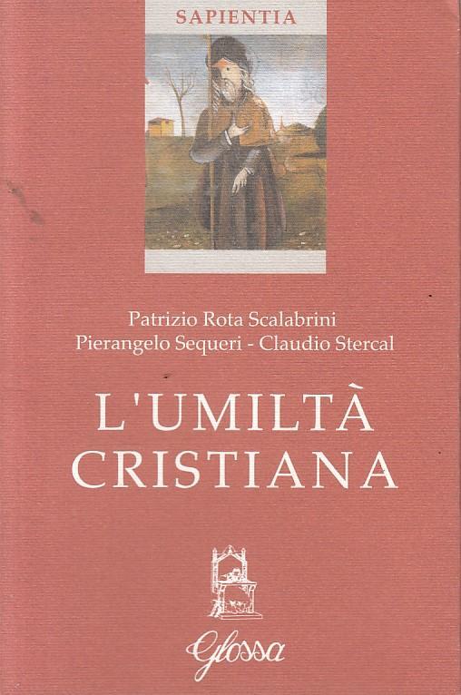 L' umiltà cristiana - Patrizio Rota Scalabrini,Pierangelo Sequeri,Claudio Stercal - copertina