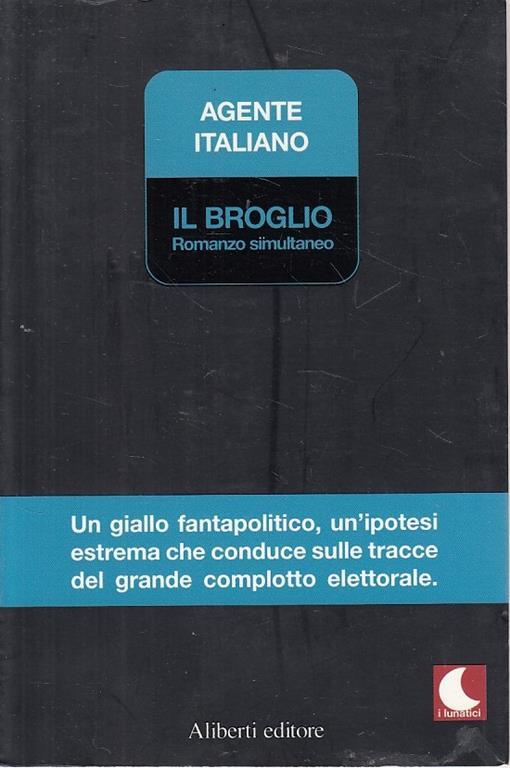 Il broglio. Romanzo simultaneo - Agente Italiano - copertina