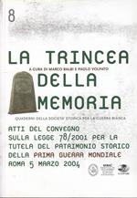 La trincea della memoria. Atti del Convegno sulla Legge 7/2001 per la tutela del patrimonio della prima guerra