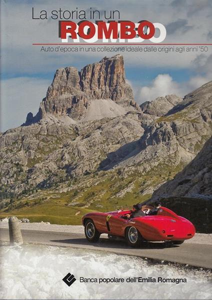 La storia in un rombo. Auto d'epoca in una collezione ideale dalle origini agli anni '50. Ediz. illustrata - Ghigo Roli,Barbara Brevi,Leo Lecci - copertina