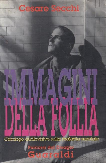 Immagini della follia. Catalogo audiovisivo sulla malattia mentale - Cesare Secchi - copertina