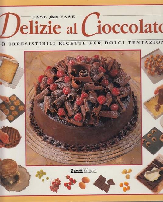 Delizie al cioccolato. 50 irresistibili ricette per dolci tentazioni - Elizabeth Wolf Cohen - copertina