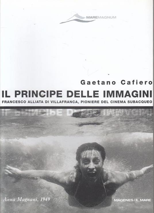 Il principe delle immagini. Francesco Alliata di Villafranca, pioniere del cinema subacqueo - Gaetano Cafiero - copertina