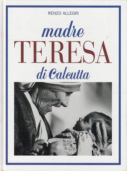 Madre Teresa di Calcutta - Renzo Allegri - copertina