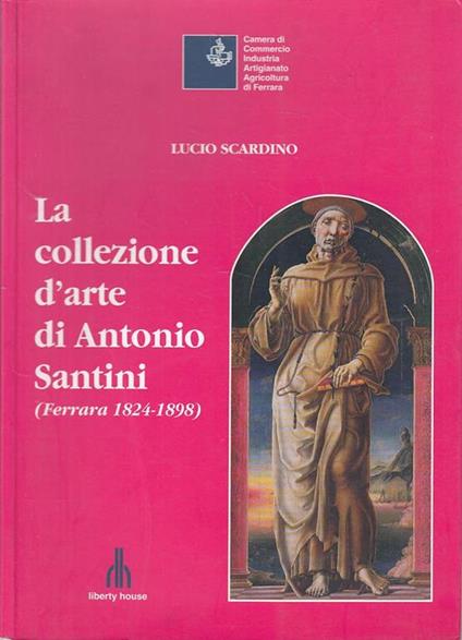 Collezione D'arte Di Antonio Santini - Lucio Scardino - copertina