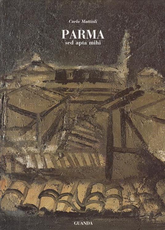 Parma Sed Apta Mihi - Carlo Mattioli - copertina