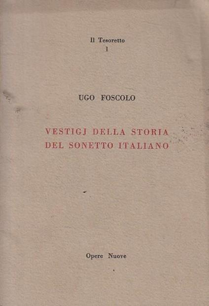 Vestigj Della Storia Del Sonetto Italiano - Ugo Foscolo - copertina