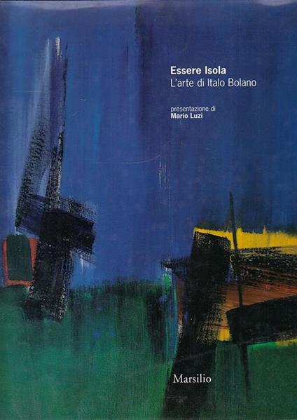 Essere Isola L'arte Di Italo Bolano - Mario Luzi - copertina