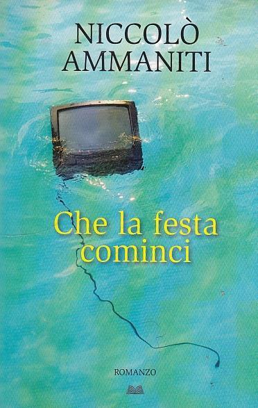 Che La Festa Cominci - Niccolò Ammaniti - copertina