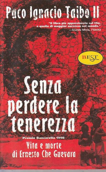 Senza perdere la tenerezza. Vita e morte di Ernesto Che Guevara - Paco Ignacio II Taibo - copertina