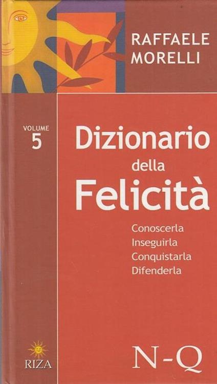 Dizionario Della Felicità Vol 5 N Q - Raffaele Morelli - copertina