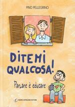 Ditemi qualcosa! Parlare è educare
