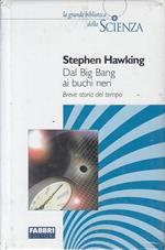 Dal big bang ai buchi neri. Breve storia del tempo