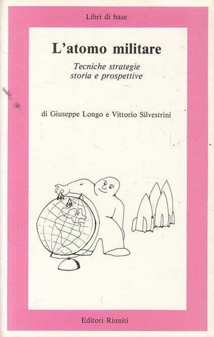 L' atomo Militare Tecniche Strategie Storia - Giuseppe Longo - copertina