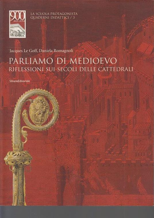Parliamo di Medioevo. Riflessioni sui secoli delle cattedrali - Jacques Le Goff - copertina
