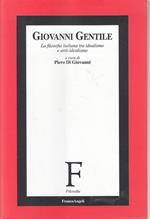Giovanni Gentile. La filosofia italiana tra idealismo e anti-idealismo