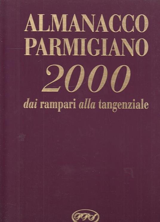 Almanacco Parmigiano 2000 Dai Rampari Alla Tangenziale - copertina