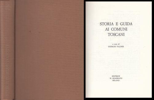 Storia E Guida Ai Comuni Toscani - Giorgio Falossi - copertina