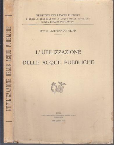 L' Utilizzazione Delle Acque Pubbliche Di: Dottor Liutprando Filippi - copertina