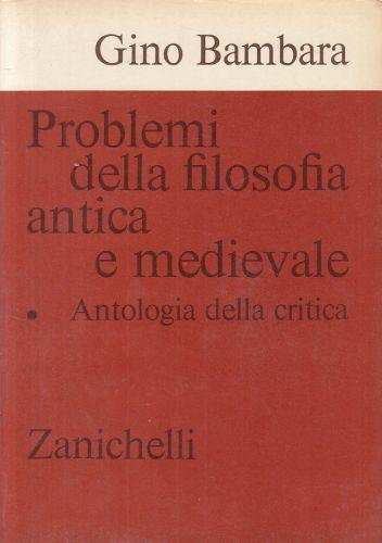 Problemi Della Filosofia Antica E Medievale- - Gino Bambara - copertina