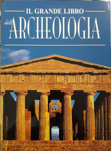 Il Grande Libro Dell'Archeologia - - copertina