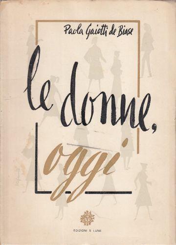 Le Donne, Oggi - Paola Gaiotti De Biase - copertina