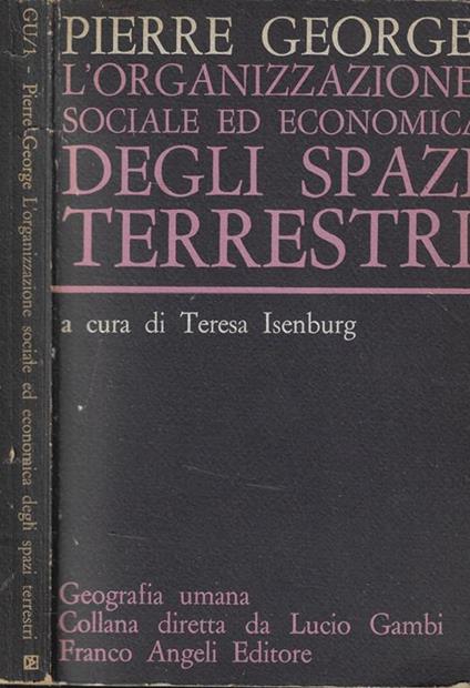 L' organizzazione sociale ed economica degli spazi terrestri - Pierre George - copertina