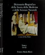 Dizionario Biografico della Storia della Medicina e delle Scienze Naturali ( Liber Amicorum ). Tomo I