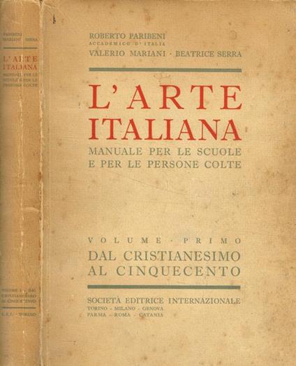 L' arte italiana. Manuale per le scuole e per le persone colte vol.I - Roberto Paribeni - copertina
