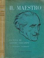 Il maestro. La vita di Arturo Toscanini