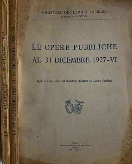 Le opere pubbliche al 30 giugno 1927 - Le opere pubbliche al 31 dicembre 1927-VI - copertina